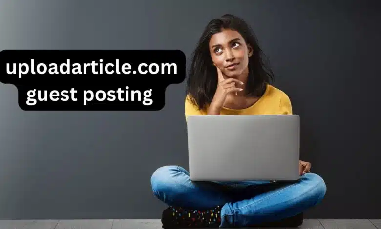 Uploadarticle Guest Post